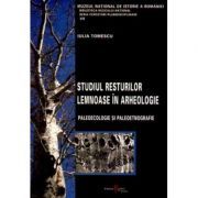 Studiul resturilor lemnoase in arheologie. Paleoecologie si paleoetnografie