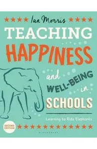Teaching Happiness and Well-Being in Schools de Ian Morris