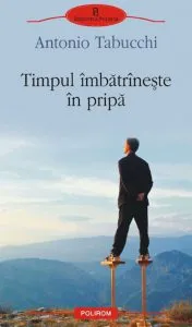 Timpul imbatrineste in pripa de Antonio Tabucchi