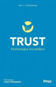 Trust. Psihologia increderii de Ken J. Rotenberg