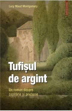 Tufisul de argint. Un roman despre copilarie si prietenie