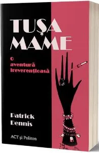 Tușa Mame. O aventură ireverențioasă de Patrick Dennis