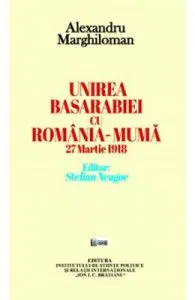 Unirea Basarabiei cu Romania-Muma 27 martie 1918 de Alexandru Marghiloman