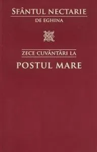 Zece cuvantari la postul mare de Sfantul Nectarie de Eghina
