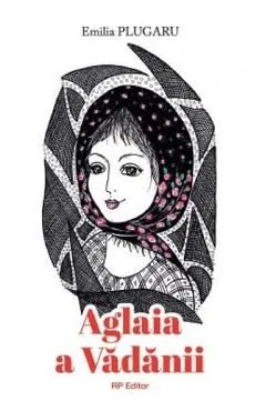 Aglaia a Vadanii de Emilia Plugaru