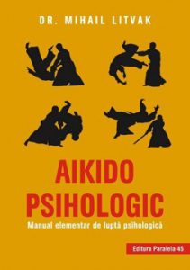 Aikido psihologic. Manual elementar de lupta psihologica. Editia a II-a