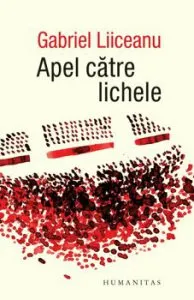 Apel catre lichele de Gabriel Liiceanu