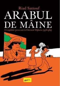 Arabul de mâine. O copilărie petrecută în Orientul Mijlociu (1978-1984)