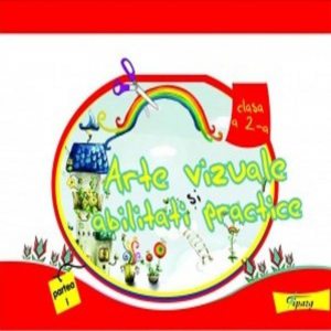 Arte vizuale si abilitati practice, clasa a II-a, partea I