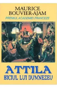 Attila, biciul lui Dumnezeu de Maurice Bouvier-Ajam