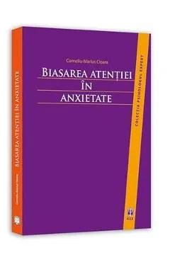 Biasarea atentiei in anxietate de Corneliu-Marius Cioara