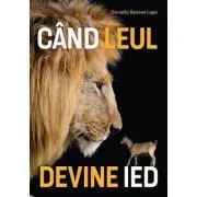 Cand leul devine ied de Corneliu Benone Lupu