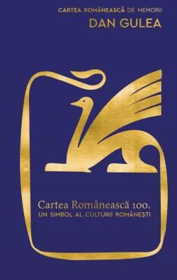 Cartea Romaneasca 100 de Dan Gulea