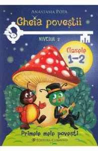 Cheia povestii. Clasele 1-2. Nivelul 2 de Anastasia Popa