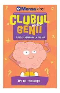 Clubul micilor genii. Pune-ți neuronii la treabă. 84 de exerciții