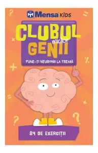 Clubul micilor genii. Pune-ți neuronii la treabă. 84 de exerciții