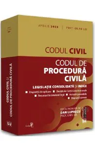Codul civil si Codul de procedura civila. Act. aprilie 2022 de Dan Lupascu