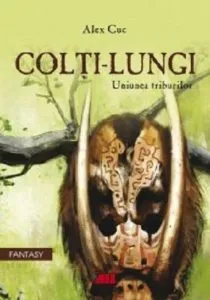 Colti-lungi. Uniunea Triburilor de Alex Cuc