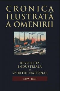 Cronica ilustrata a omenirii, Vol. 9 - Revolutia industriala si spiritul national (1849-1871)