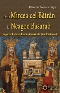 De la Mircea cel Batran la Neagoe Basarab de Ramona Neacsa Lupu