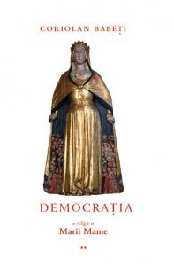 Democratia - o religie a Marii Mame sau Despre triumful Ereziei Europene (Volumul 2)