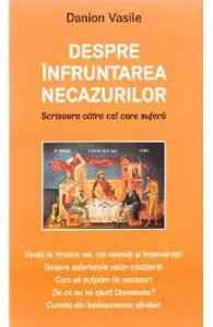 Despre infruntarea necazurilor de Danion Vasile