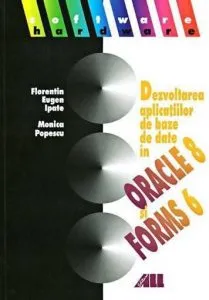 Dezvoltarea aplicatiilor de baze de date in Oracle 8 si Oracle Forms 6