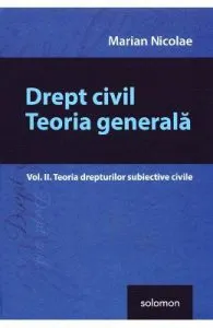 Drept civil. Teoria generala vol.2: Teoria drepturilor subiective civile de Marian Nicolae
