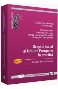 Dreptul social al Uniunii Europene in practica. Partea a II-a de Valentina Lidia Lupu