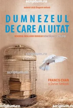 Dumnezeul de care ai uitat de Francis Chan