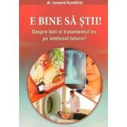 E bine sa stii! Despre boli si tratamentul lor, pe intelesul tuturor!