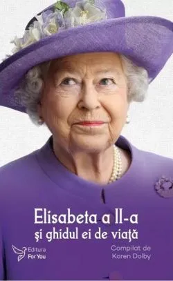 Elisabeta a II-a și ghidul ei de viață de Karen Dolby