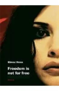 Freedom is Not for Free de Elmar Hess