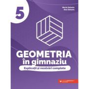 Geometria in gimnaziu. Explicatii si rezolvari complete clasa a 5-a