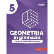 Geometria in gimnaziu. Explicatii si rezolvari complete clasa a 5-a de Maria Zaharia