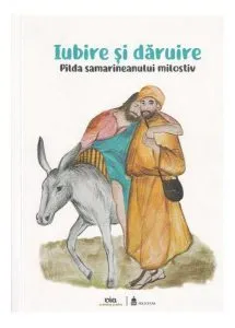 Iubire și dăruire-Pilda samarineanului milostiv