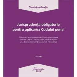 Jurisprudenta obligatorie pentru aplicarea Codului penal. Actualizata 3 ianuarie 2022