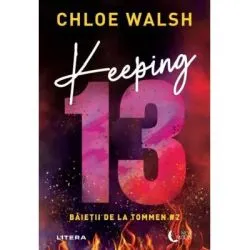 Keeping 13. Baietii de la Tommen #2 de Chloe Walsh