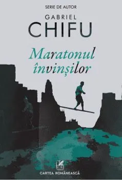 Maratonul invinsilor de Gabriel Chifu