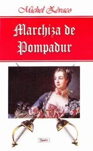 Marchiza de Pompadur de Michel Zevaco