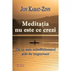 Meditatia nu este ce crezi