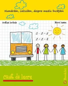 Numaram, calculam, despre mediu invatam - caiet de lucru de Maria Ionescu