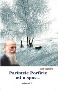 Parintele Porfirie MI-A Spus... Vol.2 de Ana Kostaku