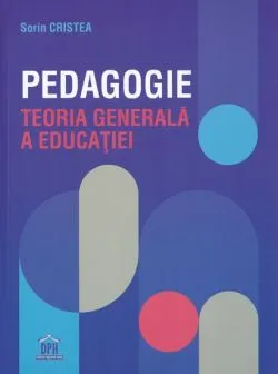 Pedagogie. Teoria generala a educatiei de Sorin Cristea