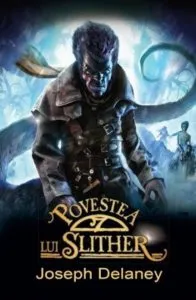 Povestea lui Slither. Cronicile Wardstone vol. 11 de Joseph Delaney