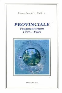 Provinciale. Fragmentarium (1975-1989) de Constantin Calin