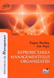 Reproiectarea managementului organizatiei de Eugen Burdus