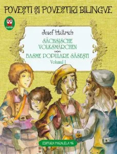 Sachsische Volksmarchen - Basme populare sasesti. Editie bilingva, Vol. 1 de Josef Haltrich