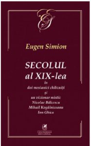 Secolul al XIX-lea in doi mesianici chibzuiti si un vizionar mistic