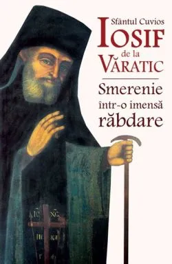 Smerenie intr-o imensa rabdare de Sfantul Cuvios Iosif de la Varatic